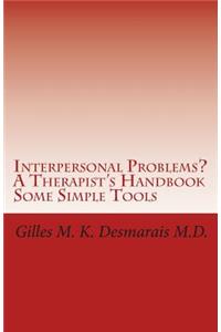 Interpersonal Problems? A Therapist's Handbook Some Simple Tools