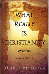 What Really is Christianity, Second Edition