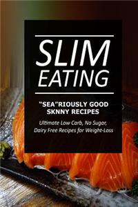 Slim Eating - Sea-riously Good Skinny Recipes