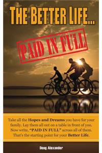 The Better Life ... Paid in Full