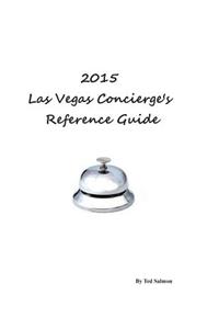 2015 Las Vegas Concierge's Reference Guide