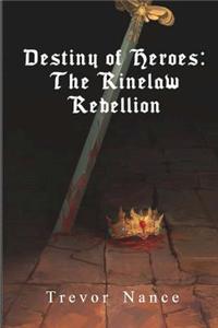 Destiny of Heroes: The Rinelaw Rebellion