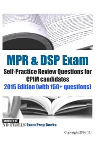 MPR & DSP Exam Self-Practice Review Questions for CPIM candidates 2015 Edition (with 150+ questions)