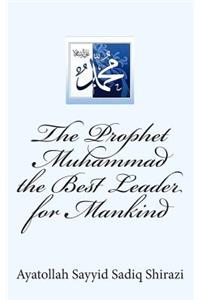 Prophet Muhammad the Best Leader for Mankind