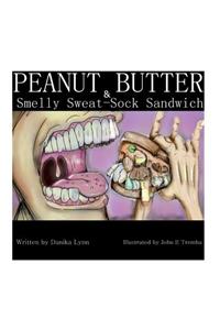 Peanut Butter and Smelly Sweat-Sock Sandwich