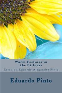 Warm Feelings in the Stilness