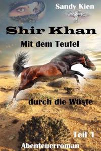 Shir Khan, Mit dem Teufel durch die Wüste Teil 1
