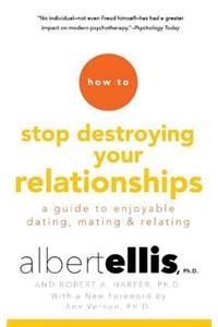 How to Stop Destroying Your Relationships