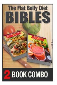 Juicing Recipes for a Flat Belly and Grilling Recipes for a Flat Belly: 2 Book Combo