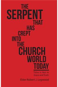 Serpent That Has Crept into the Church World Today