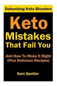 Keto Mistakes That Fail You and How to Make It Right