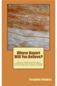 Whose Report Will You Believe?