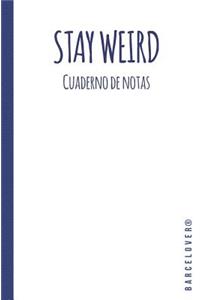 Stay Weird. Cuaderno de notas Hipster. Libreta, Diario. Apuntes Universidad