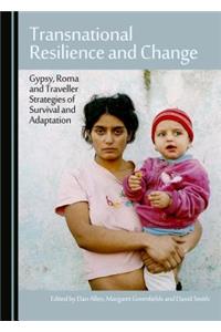 Transnational Resilience and Change: Gypsy, Roma and Traveller Strategies of Survival and Adaptation