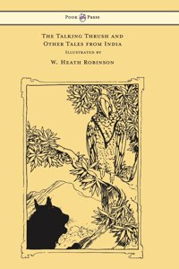 Talking Thrush and Other Tales from India - Illustrated by W. Heath Robinson