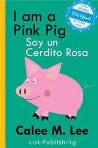 I am a Pink Pig / Soy un Cerdito Rosa