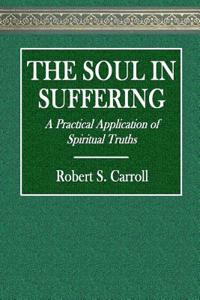 The Soul in Suffering: A Practical Application of Spiritual Truths