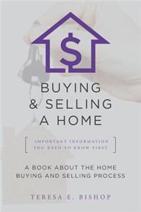 Buying & Selling a Home Important Information You Need to Know First