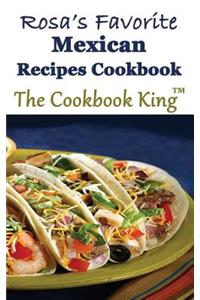 Rosa's Favorite Mexican Recipes Cookbook