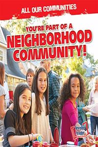 You're Part of a Neighborhood Community!