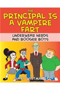 Principal Is A Vampire Fart Underwear Nerds and Booger Boys