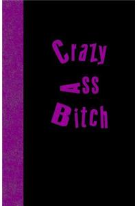 Crazy Ass Bitch