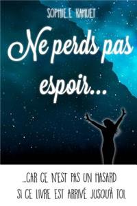 Ne Perds Pas Espoir...