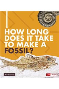 How Long Does it Take? How Long Does it Take to Make a Fossil?