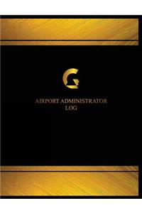 Airport Administrator Log (Log Book, Journal - 125 pgs, 8.5 X 11 inches)