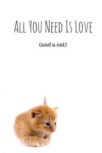All You Need Is Love (And A Cat) (Notebook)