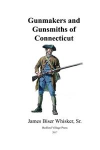 Gunmakers and Gunsmiths of Connecticut