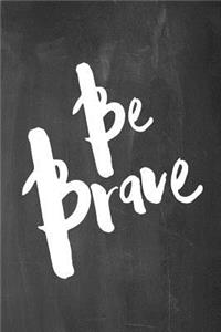 Chalkboard Journal - Be Series - Be Brave