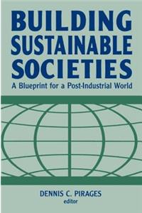 Building Sustainable Societies: A Blueprint for a Post-industrial World