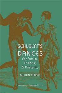 Schubert's Dances: For Family, Friends and Posterity