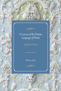 A Lexicon of the Persian Language of Shiraz