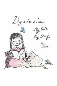 Dyslexia, My Gift, My Story