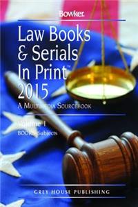Law Books & Serials in Print - 3 Volume Set, 2015
