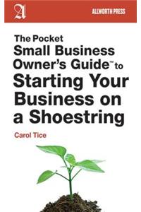 Pocket Small Business Owner's Guide to Starting Your Business on a Shoestring