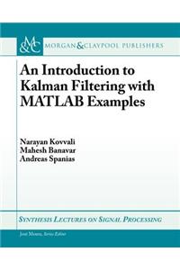 An Introduction to Kalman Filtering with MATLAB Examples