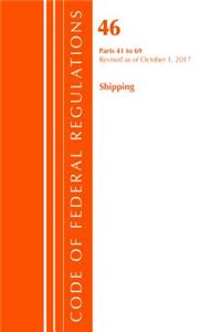 Code of Federal Regulations, Title 46 Shipping 41-69, Revised as of October 1, 2017