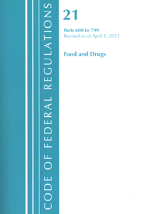 Code of Federal Regulations, Title 21 Food and Drugs 600-799, Revised as of April 1, 2021