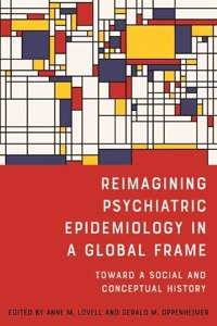 Reimagining Psychiatric Epidemiology in a Global Frame