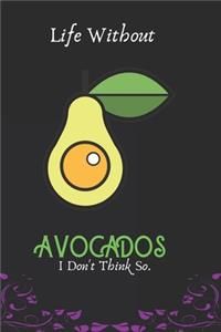 Life Without Avocados I Don't Think So