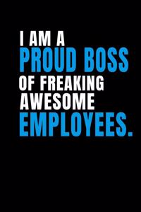 I am a Proud Boss of Freaking Awesome Employees