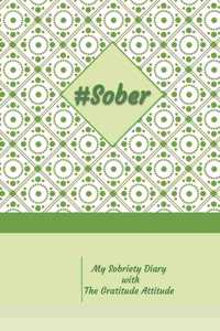 #Sober My Sobriety Diary with The Gratitude Attitude