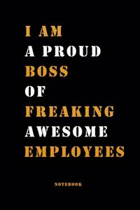 I Am A Proud Boss of Freaking Awesome Employees