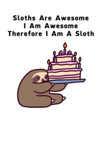 Sloths Are Awesome - I Am Awesome - Therefore I Am A Sloth