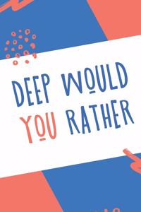 Deep Would You Rather