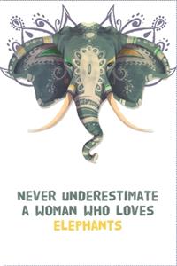 Never underestimate a woman who loves elephants