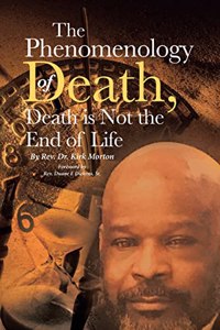 Phenomenology of Death, Death is Not the End of Life